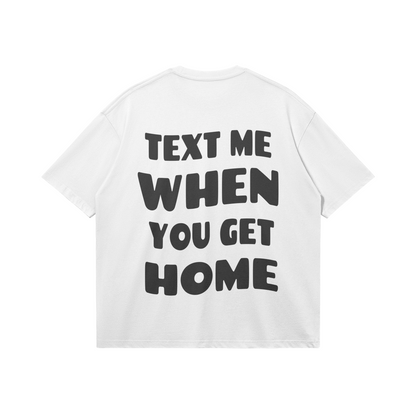Text Me When You Get Home - White