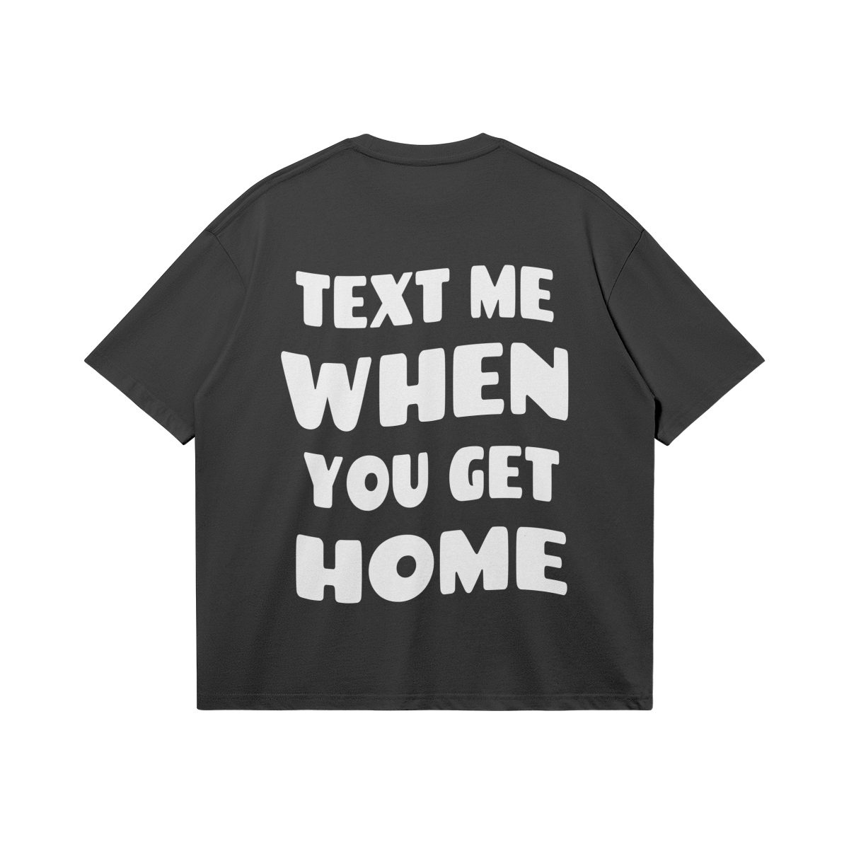 Text Me When You Get Home - Black