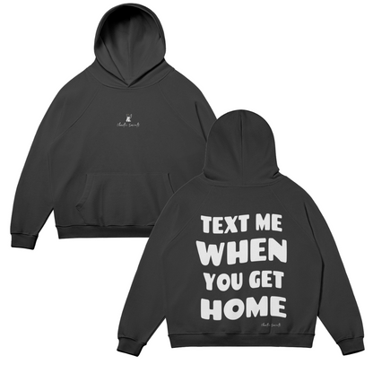 Text Me When You Get Home Hoodie - Black