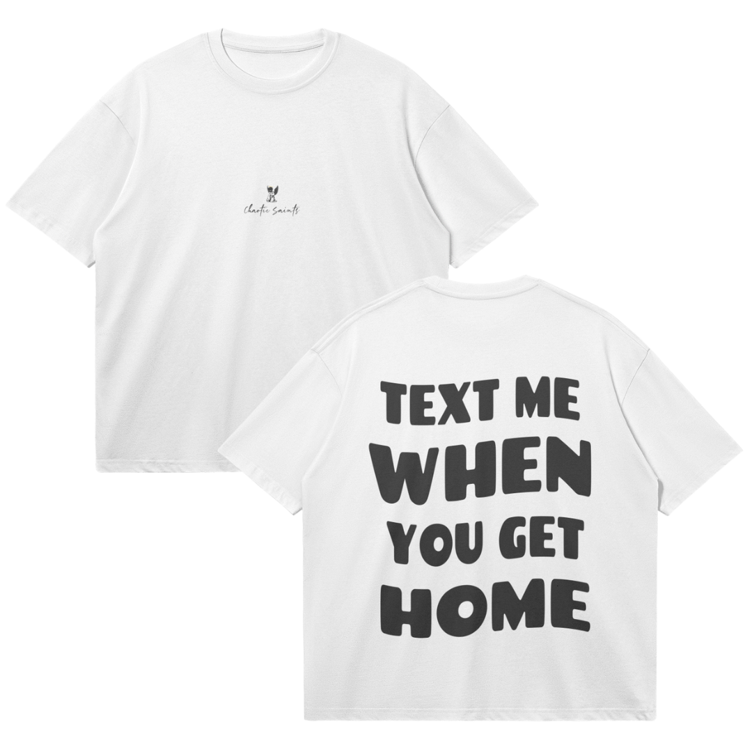 Text Me When You Get Home - White