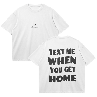 Text Me When You Get Home - White