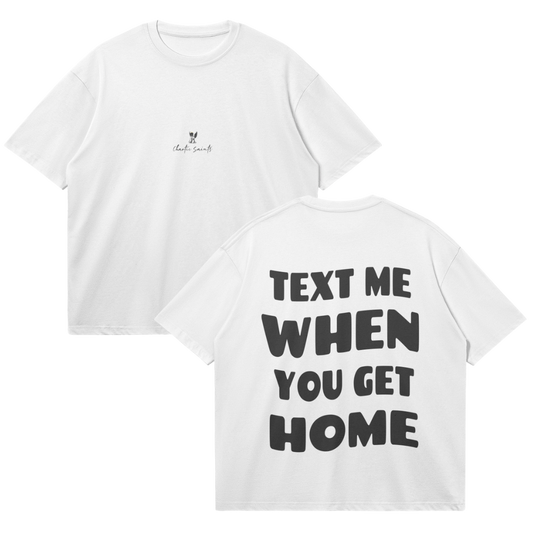 Text Me When You Get Home - White