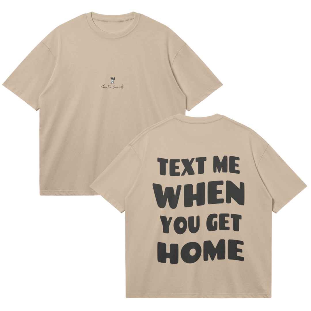 Text Me When You Get Home - Khaki
