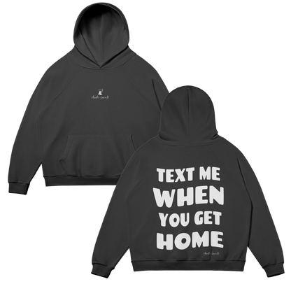 Text Me When You Get Home Hoodie - Black