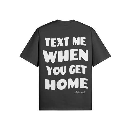 Text Me When You Get Home - Black