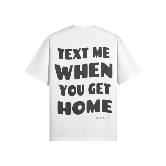 Text Me When You Get Home - White