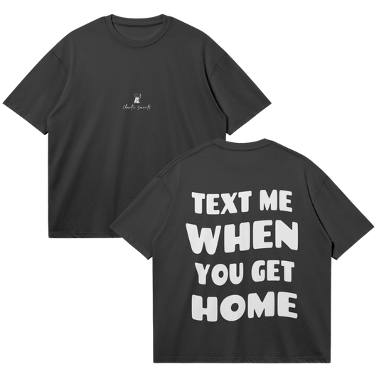 Text Me When You Get Home - Black